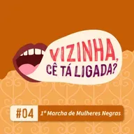 EP4: 1ª Marcha Nacional de Mulheres Negras