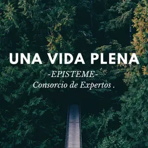 Una Vida Plena -EPISTEME-