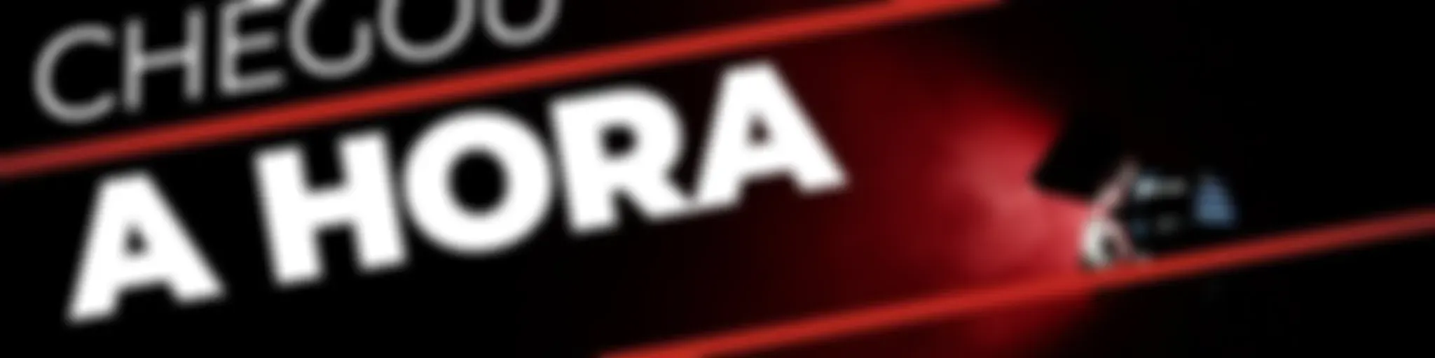 Chegou a hora!