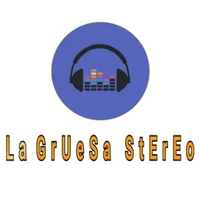 La GrUeSa StErEo