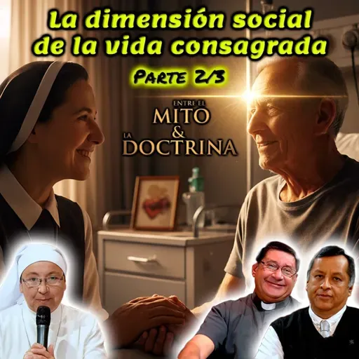 La dimensión social de la vida consagrada (Parte 2/3) - Entre el Mito y la Doctrina