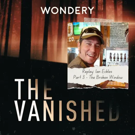 Replay: Ian Eckles Part 3 - The Broken Window