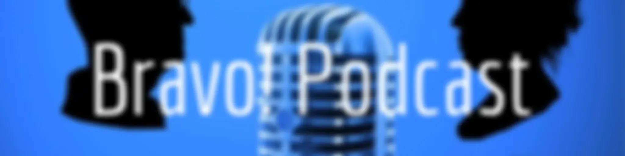 Bravo! Podcast