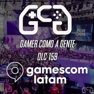 DLC #159 - Gamescom Latam 2025