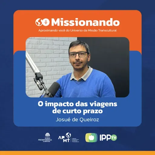 O Impacto das Viagens Missionárias de Curto Prazo - Josué de Queiroz