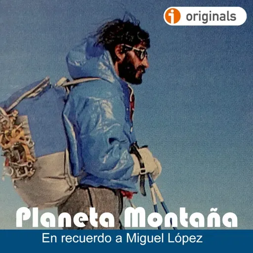 T5 - Ep29| Una mirada al montañismo de Miguel López