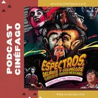 Ep. 102: Espectros, delirios y colmillos: ¡Terror mexicano en pantalla grande y 4K!