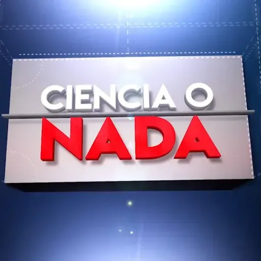 Ciencia o Nada con Ivan Baeza. 19 de Febrero