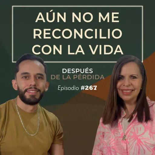 267) Aún no me reconcilio con la vida