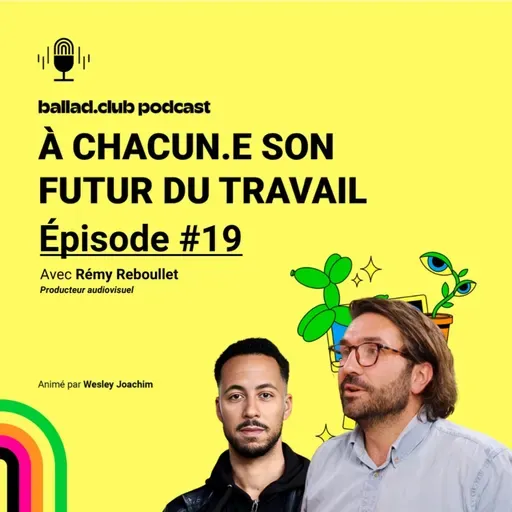 #19 • Rémy Reboullet : le futur sans travail ?