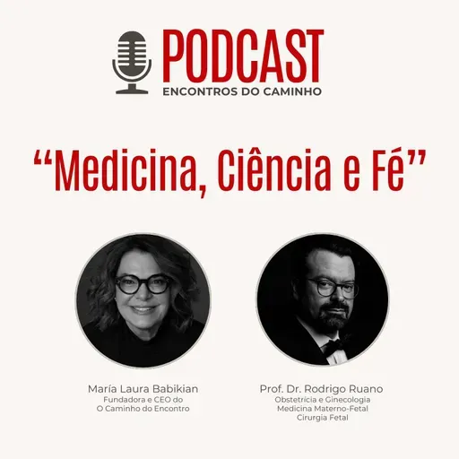 #107 - Medicina, Ciência e Fé, com María Laura Babikian e Dr. Rodrigo Ruano