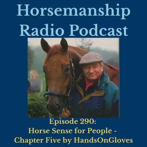 290: Horse Sense for People - Chapter Five by HandsonGloves - Horsemanship Radio