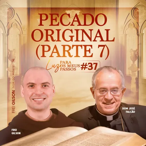 Pecado Original | Parte 7 | Luz para os meus passos | #37