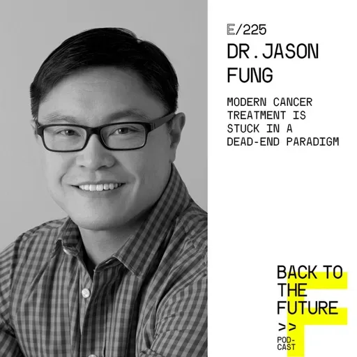 #225 Dr. Jason Fung | Modern cancer treatment is stuck in a dead-end paradigm