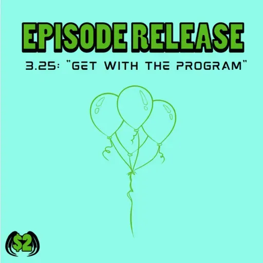 S3, Ep 25: Get with the Program