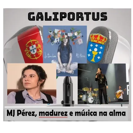 MJ Pérez a luso-galaica: madurez, proxectos e... novo álbum, "Je tiens bon" / GLP T3X17 (Protagonistas)