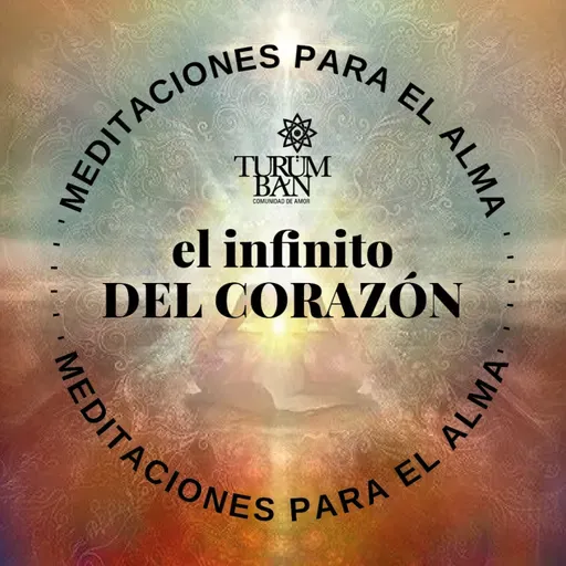 Meditación: El Infinito del Corazón / Agosto 14 de 2021