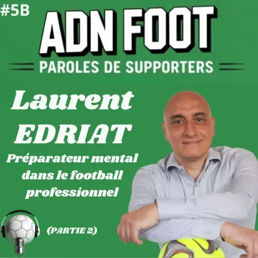 L'ADN FOOT de Laurent Edriat, préparateur mental dans le football (Partie 2)