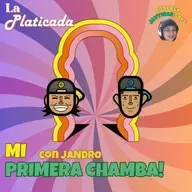 EP.005 LA PLATICADA: MI PRIMERA CHAMBA (con Jandro)
