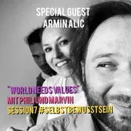 "WORLD NEEDS VALUES" mit PPP und zu gast Armin Alic Session 7 #SELBSTBEWUSSTSEIEN