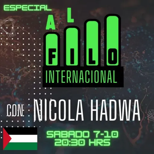 ESPECIAL Al Filo Internacional con Nicola Hadwa - Especial Operación Tormenta Al Aqsa - 07-10-2023