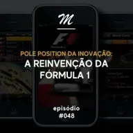 Pole position da inovação: a reinvenção da Fórmula 1 #048