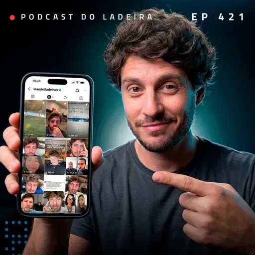 Ep. 421 - Criando reels virais no improviso