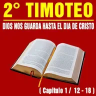 El Dios que nos guarda hasta el día de Cristo ( 2ª Timoteo 1 / 12 - 18 )