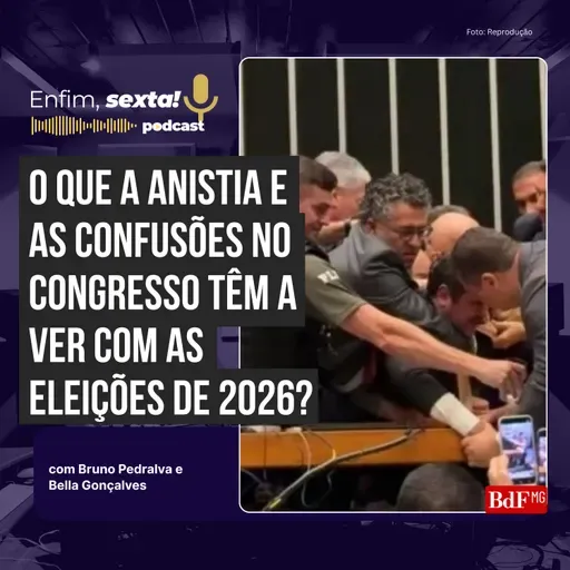 O que a anistia e as confusões no Congresso têm a ver com as eleições de 2026?