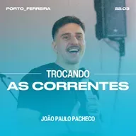 Trocando as Correntes - João Paulo Pacheco