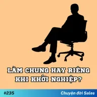 #235. Làm chung hay làm riêng khi khởi nghiệp?