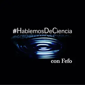 #HablemosDeCiencia con Fefo
