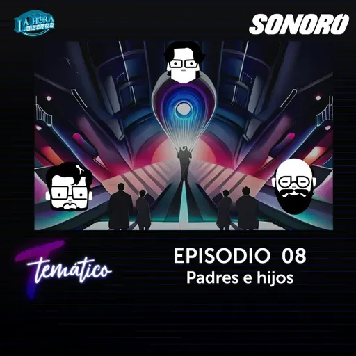 Temático T8 Ep 08 - Padres e hijos