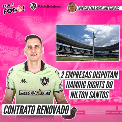 Ela é Fogo 22/12 - GATITO RENOVOU// NAMING RIGHTS PARA O NILTON SANTOS// DURCÉSIO FALA SOBRE INVESTIDORES