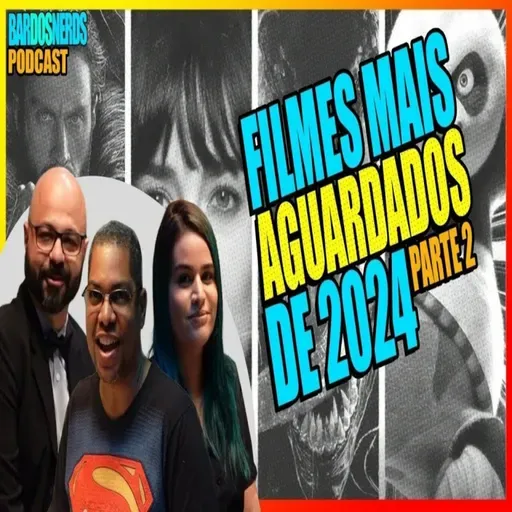 OS FILMES MAIS ESPERADOS DE 2024 - Parte 2 | Bardosnerds Podcast #002