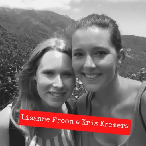 Ep.38 - Lisanne Froon e Kris Kremers