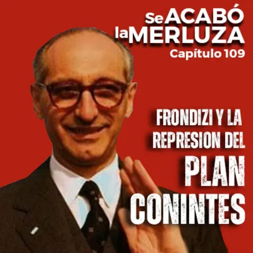 Frondizi y la represión del Plan Conintes: el inicio del horror