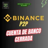 177. Me cerraron la cuenta bancaria por usar el P2P de Binance.