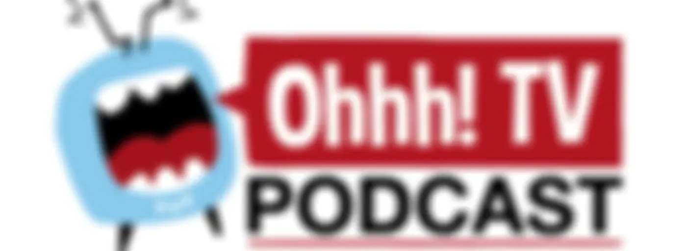 Ohhh! TV Podcast