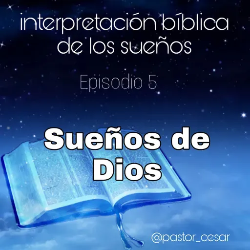 Sueños de Dios - Episodio 5 - Interpretación bíblica de los sueños.