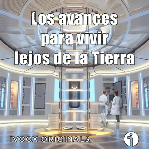 Astrobitácora - M11 - Los avances para vivir lejos de la Tierra - Episodio exclusivo para mecenas