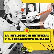 [IA, luego existo] E8. La inteligencia artificial y el pensamiento humano