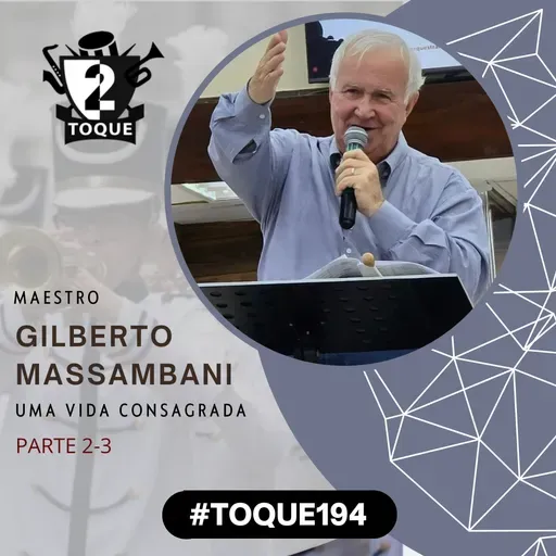#Toque194: Gilberto Massambani / Maestro Cristão / Parte 2