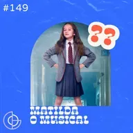 #149 | Matilda: O Musical