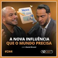 #EP244 - Comunicação, posicionamento e fé: a nova influência com Daniel Brunet