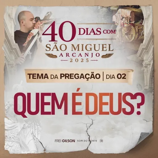 Quem é Deus? | Pregação | 40 Dias com São Miguel Arcanjo 2025 | #02