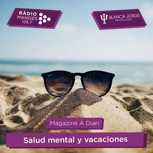 3x15 Salud mental y vacaciones 😎🌞 en tiempos de Coronavirus | Podcast de psicología con Blanca Jorge en Radio Manises