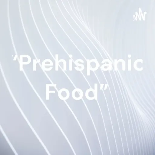 Prehispánic Food