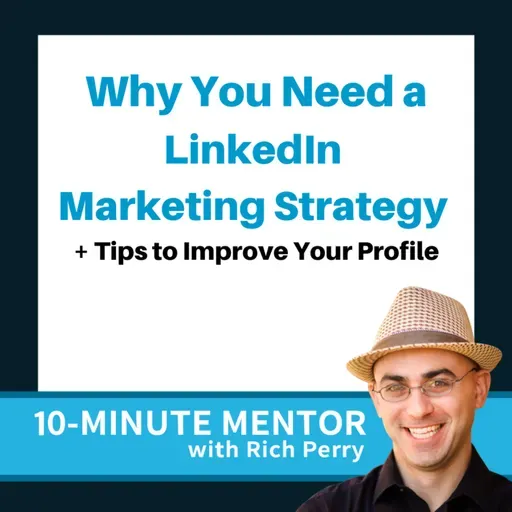 Why You Need a LinkedIn Marketing Strategy + Tips to Improve Your Profile