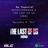 Episodio Especial: Reaccionamos a The Last of Us episodio #6